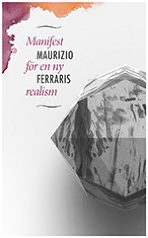 Maurizio Ferraris: Manifest för en ny realism