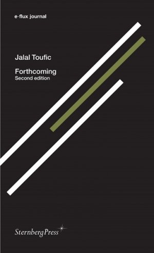Jalal Toufic: Forthcoming: Second edition [e-flux journal]