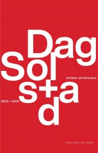 Dag Solstad: Artikler om litteratur 2015-2021