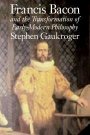 Stephen Gaukroger: Francis Bacon and the Transformation of Early-Modern Philosophy