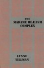 Lynne Tillman: The Madame Realism Complex