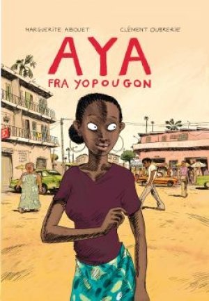 Marguerite Abouet og Clément Oubrerie: Aya fra Yopougon