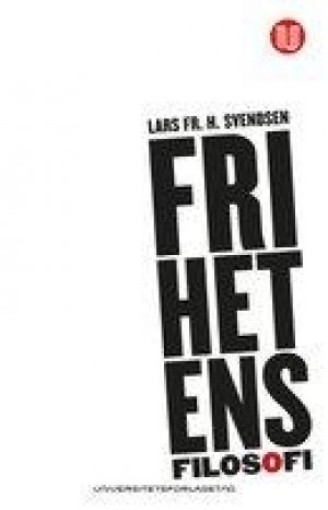 Lars Fr. H. Svendsen: Frihetens filosofi