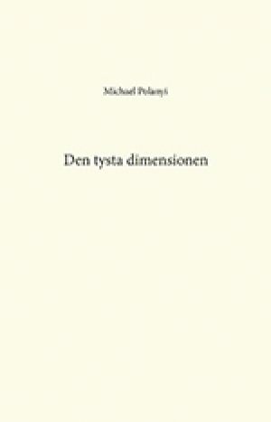 Michael Polanyi: Den tysta dimensionen