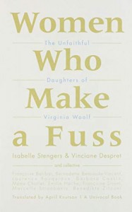 Vinciane Despret og Isabelle Stengers: Women Who Make a Fuss: The Unfaithful Daughters of Virginia Woolf