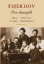 Anton Tsjekhov: Fire skuespill