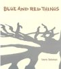 Laura Solomon: Blue and Red Things