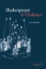 R. A. Foakes: Shakespeare and Violence