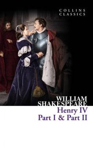 William Shakespeare: Henry IV, Part I & Part II: Part 1 and part 2