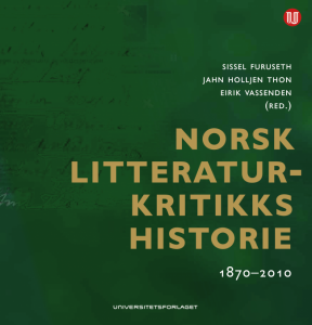 Eirik Vassenden (red.), Sissel Furuseth (red.), Jahn Thon (red.): Norsk litteraturkritikks historie 1870-2010