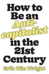 Erik Olin Wright: How to Be an Anticapitalist in the Twenty-First Century