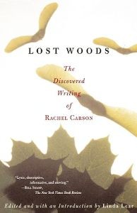 Rachel Carson: Lost woods. The discovered writing of Rachel Carson