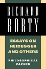 Richard Rorty: Essays on Heidegger and Others: Philosophical Papers
