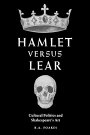 R. A. Foakes: Hamlet versus Lear: Cultural Politics and Shakespeare’s Art