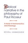Kevin J. Vanhoozer: Biblical Narrative in the Philosophy of Paul Ricoeur: A Study in Hermeneutics and Theology