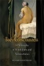 Richard Shusterman: Body Consciousness: A Philosophy of Mindfulness and Somaesthetics