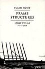 Susan Howe: Frame Structures: Early Poems 1974-1979