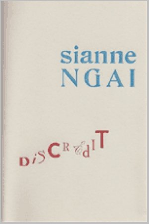 Sianne Ngai: Discredit
