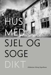 Aðalsteinn Ásberg Sigurðsson: Hus med sjel og soge: dikt