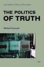 Michel Foucault: The Politics of Truth