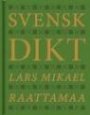 Lars Mikael Raattamaa: Svensk dikt