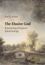 Paul K. Moser: The Elusive God: Reorienting Religious Epistemology