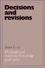 Isaac Levi: Decisions and Revisions: Philosophical Essays on Knowledge and Value