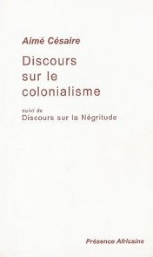 Aimé Césaire: Discours sur le colonialisme, suivi de: Discours sur la Négritude