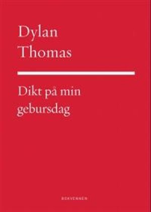 Dylan Thomas: Dikt på min gebursdag