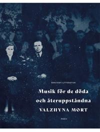 Valzhyna Mort: Musik för de döda och återuppståndna