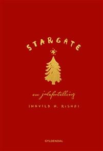 Ingvild H. Rishøi: Stargate; en julefortelling