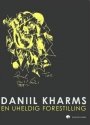 Daniil Kharms: En uheldig forestilling