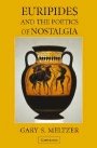 Gary S. Meltzer: Euripides and the Poetics of Nostalgia
