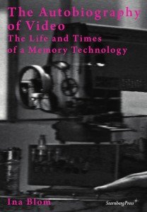 Ina Blom: The Autobiography of Video: The Life and Times of a Memory Technology