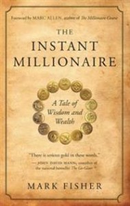 Mark Fisher: The Instant Millionaire: A Tale of Wisdom and Wealth