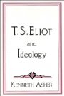 Kenneth Asher: T. S. Eliot and Ideology