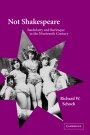 Richard W. Schoch: Not Shakespeare: Bardolatry and Burlesque in the Nineteenth Century