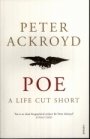 Peter Ackroyd: Poe: A Life Cut Short