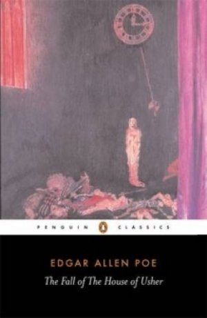 Edgar Allan Poe: The Fall of the House of Usher and Other Writings