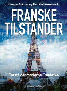 Kjerstin Aukrust og Pernille Rieker: Franske tilstander: Forstå det moderne Frankrike