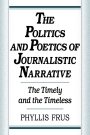 Phyllis Frus: The Politics and Poetics of Journalistic Narrative