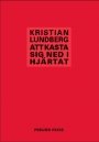 Kristian Lundberg: Att kasta sig ned i hjärtat