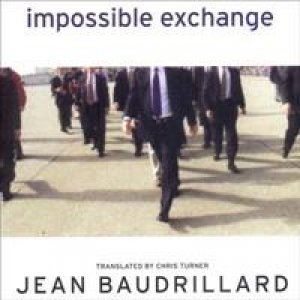 Jean Baudrillard: Impossible Exchange