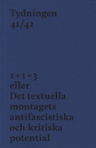 Filip Lindberg (red.): Tydningen 4/2021 (41-42): 1 + 1 = 3 eller Det textuella montagets antifascistiska och kritiska potential