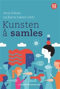 Anne Eriksen og Bjarne Isaksen: Kunsten å samles