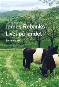 James Rebanks: Livet på landet: En felles arv