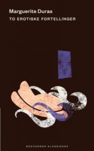 Marguerite Duras: To erotiske fortellinger