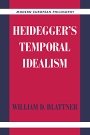 William D. Blattner: Heidegger’s Temporal Idealism