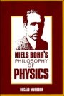 D. R. Murdoch: Niels Bohr’s Philosophy of Physics