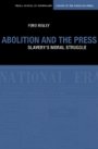 Ford Risley: Abolition and the Press: The Moral Struggle Against Slavery